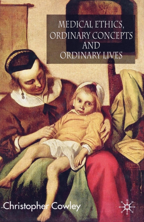 Cover image for book Medical Ethics, Ordinary Concepts and Ordinary Lives