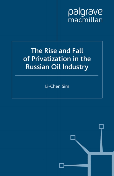 Cover image for book The Rise and Fall of Privatization in the Russian Oil Industry