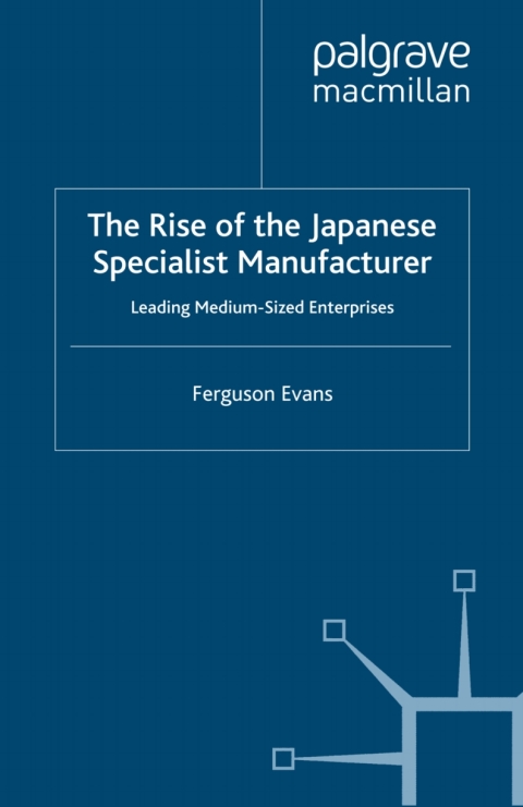Cover image for book The Rise of the Japanese Specialist Manufacturer