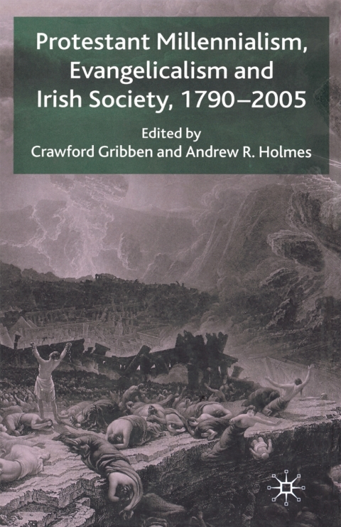 Cover image for book Protestant Millennialism, Evangelicalism and Irish Society, 1790-2005