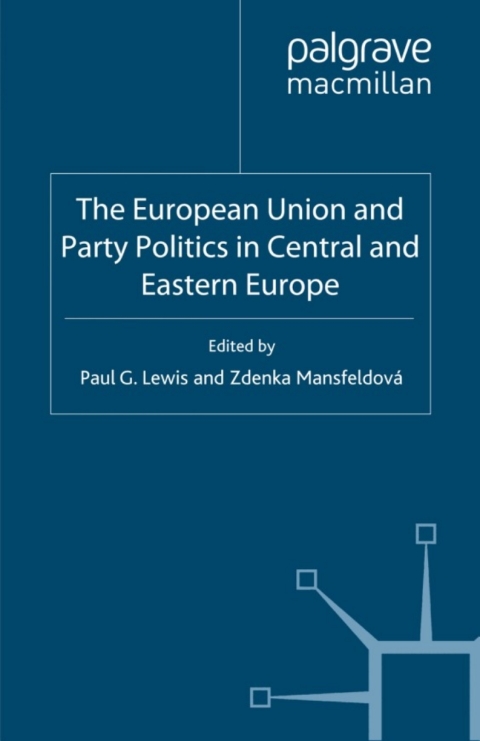 Cover image for book The European Union and Party Politics in Central and Eastern Europe