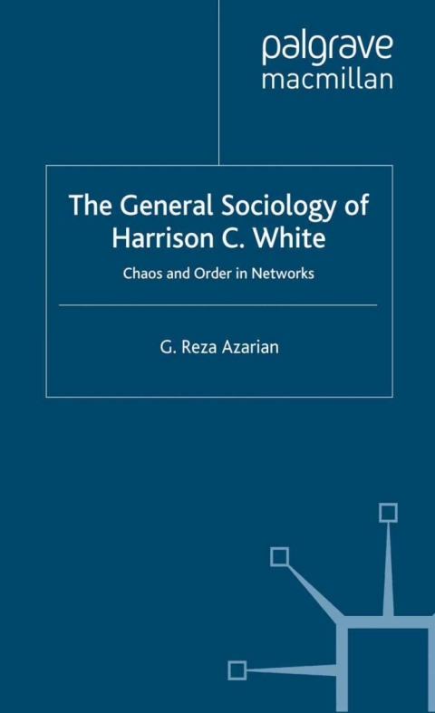 Cover image for book The General Sociology of Harrison C. White