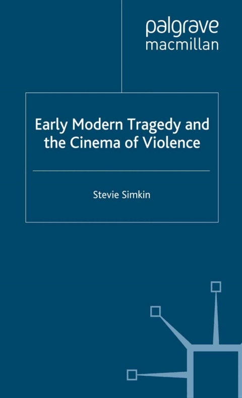 Cover image for book Early Modern Tragedy and the Cinema of Violence