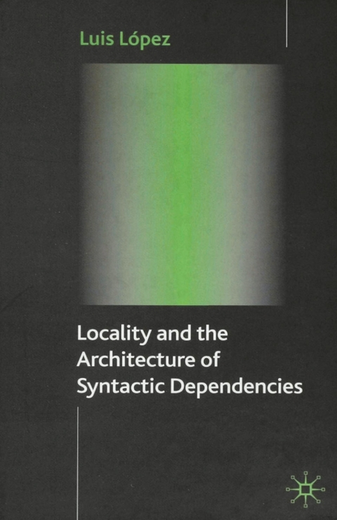 Cover image for book Locality and the Architecture of Syntactic Dependencies