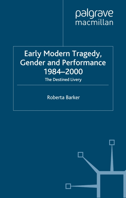 Cover image for book Early Modern Tragedy, Gender and Performance, 1984-2000