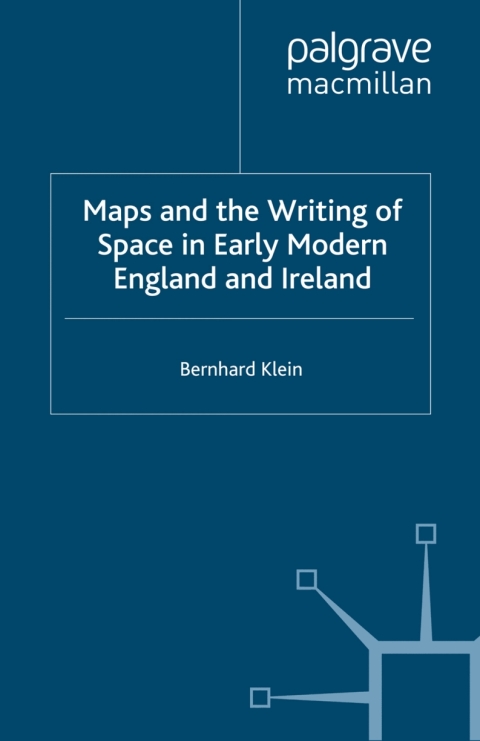Cover image for book Maps and the Writing of Space in Early Modern England and Ireland