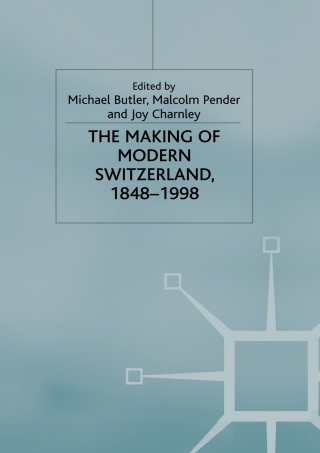 The Making of Modern Switzerland, 1848-1998