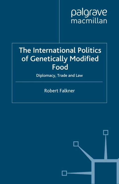Cover image for book The International Politics of Genetically Modified Food