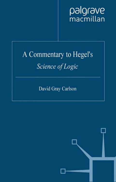 A Commentary to Hegelâs Science of Logic 