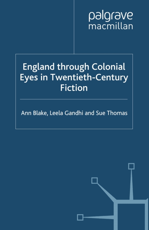 England Through Colonial Eyes in Twentieth-Century Fiction 