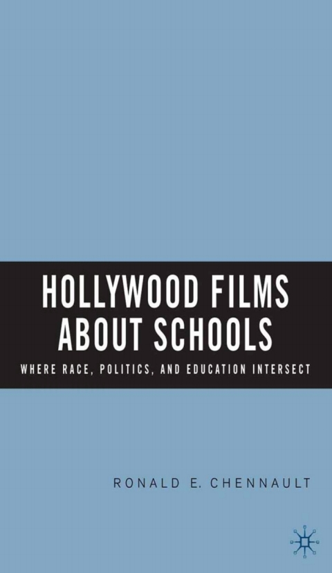 Cover image for book Hollywood Films about Schools: Where Race, Politics, and Education Intersect