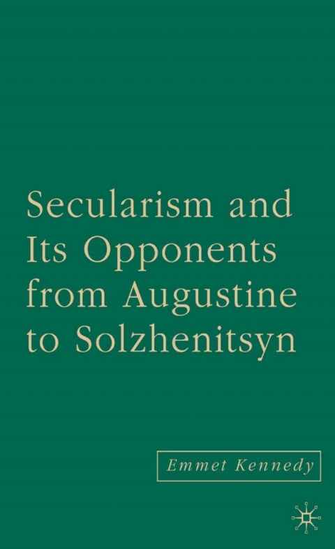 Cover image for book Secularism and its Opponents from Augustine to Solzhenitsyn