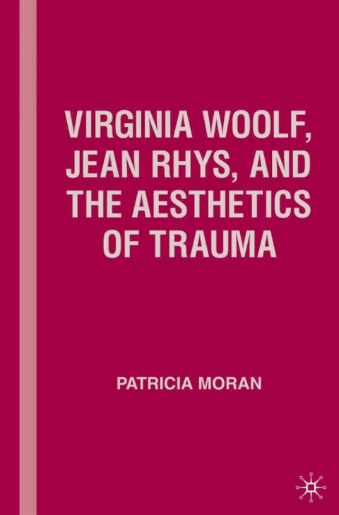 Cover image for book Virginia Woolf, Jean Rhys, and the Aesthetics of Trauma