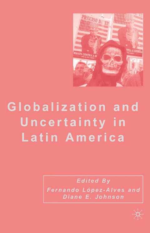 Cover image for book Globalization and Uncertainty in Latin America