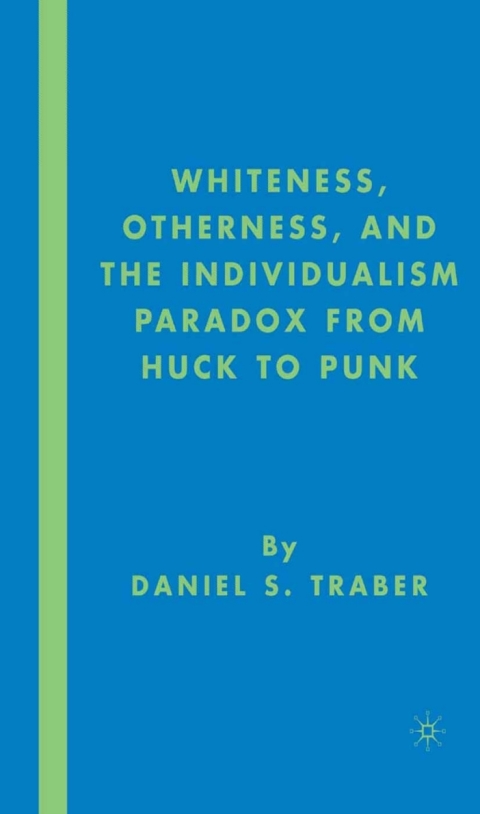 Cover image for book Whiteness, Otherness and the Individualism Paradox from Huck to Punk
