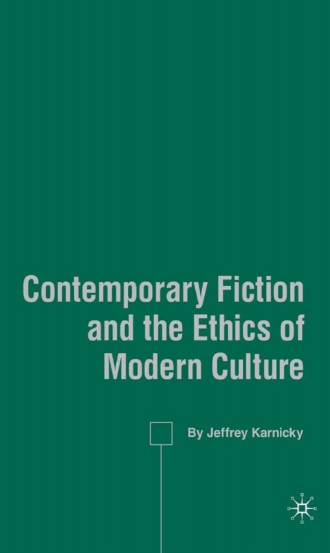 Cover image for book Contemporary Fiction and the Ethics of Modern Culture