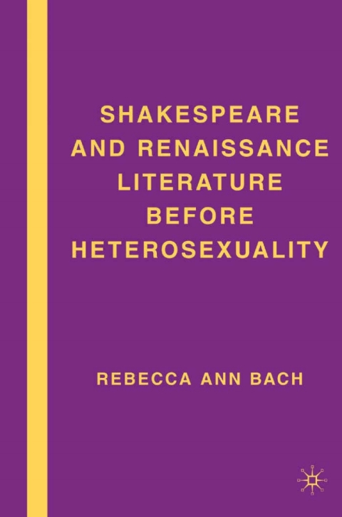 Cover image for book Shakespeare and Renaissance Literature before Heterosexuality