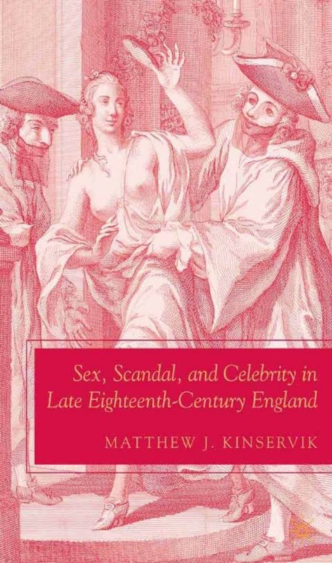 Cover image for book Sex, Scandal, and Celebrity in Late Eighteenth-Century England