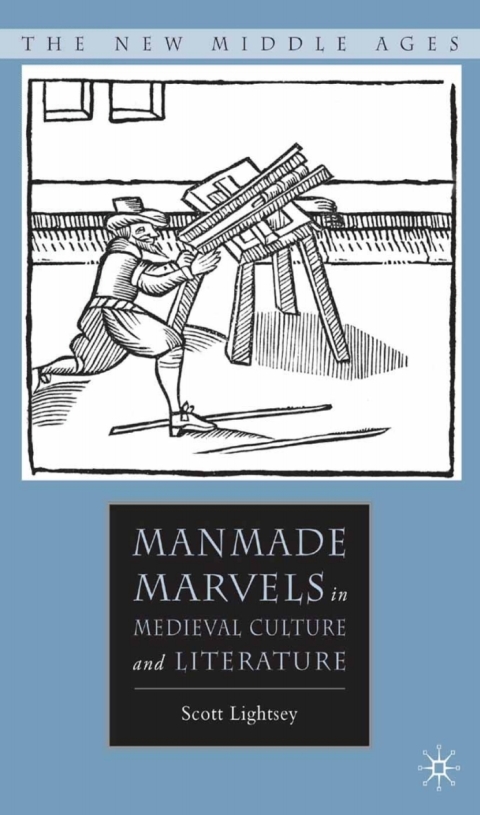 Cover image for book Manmade Marvels in Medieval Culture and Literature