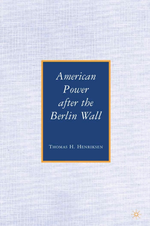 Cover image for book American Power after the Berlin Wall