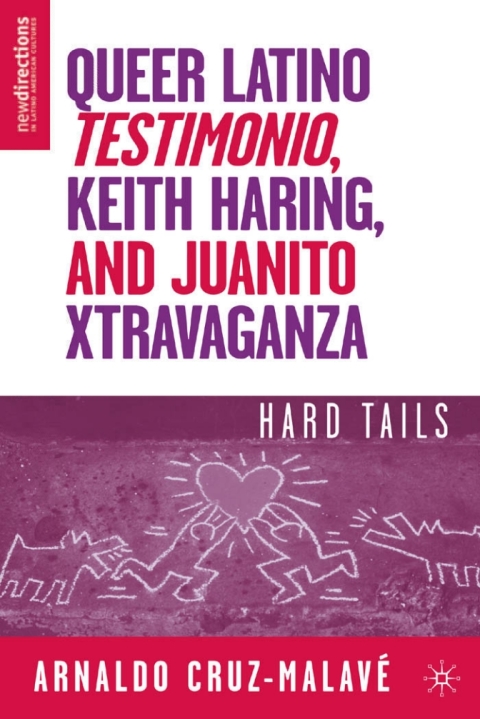 Cover image for book Queer Latino Testimonio, Keith Haring, and Juanito Xtravaganza