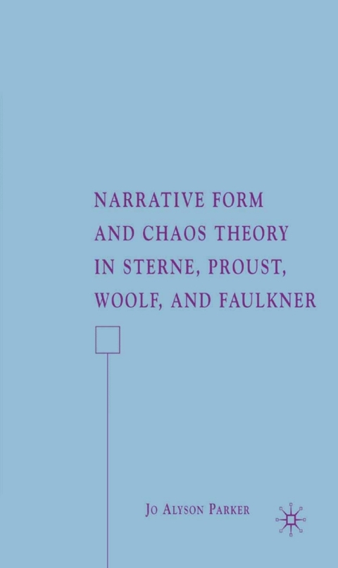 Cover image for book Narrative Form and Chaos Theory in Sterne, Proust, Woolf, and Faulkner