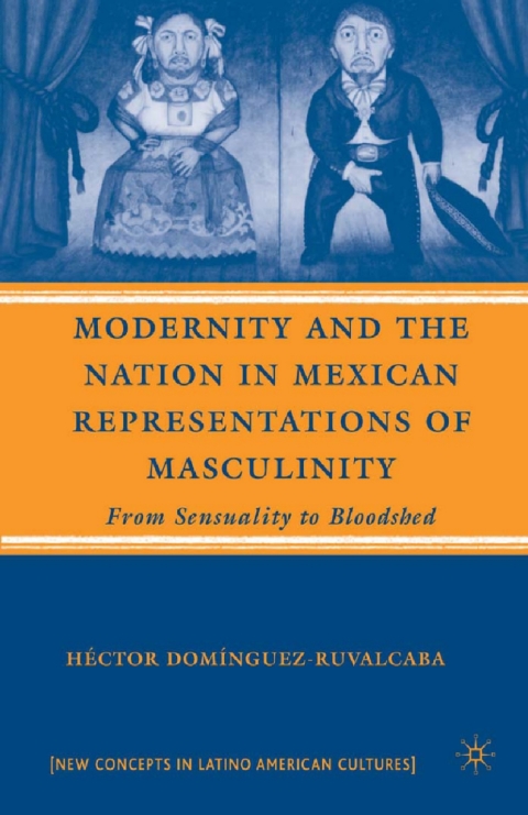 Cover image for book Modernity and the Nation in Mexican Representations of Masculinity