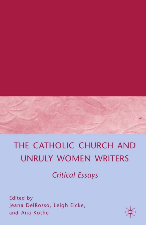 Cover image for book The Catholic Church and Unruly Women Writers