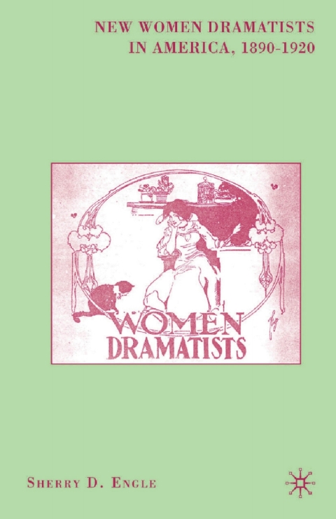Cover image for book New Women Dramatists in America, 1890-1920