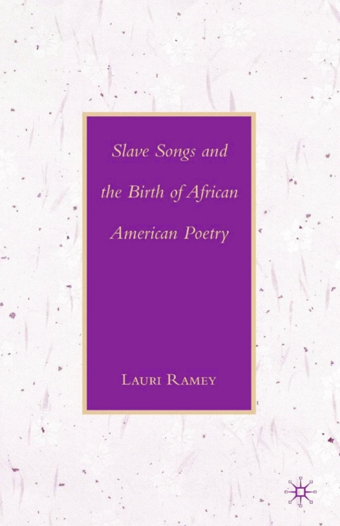 Cover image for book Slave Songs and the Birth of African American Poetry