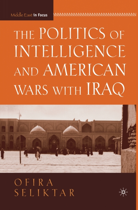 Cover image for book The Politics of Intelligence and American Wars with Iraq