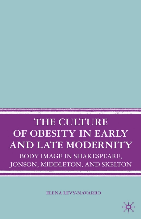 Cover image for book The Culture of Obesity in Early and Late Modernity