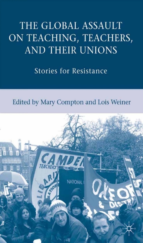 Cover image for book The Global Assault on Teaching, Teachers, and their Unions