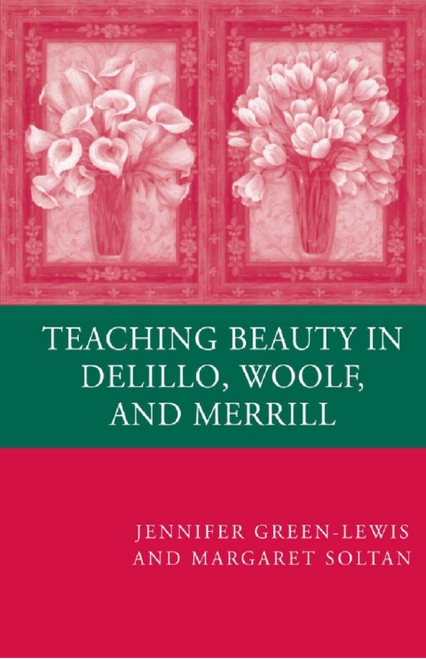 Teaching Beauty in DeLillo, Woolf, and Merrill 