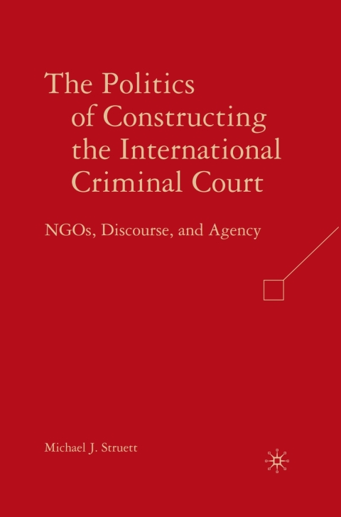 Cover image for book The Politics of Constructing the International Criminal Court