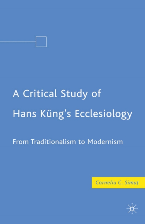 Cover image for book A Critical Study of Hans Küng’s Ecclesiology