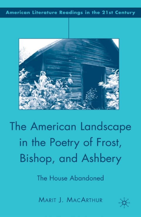 Cover image for book The American Landscape in the Poetry of Frost, Bishop, and Ashbery