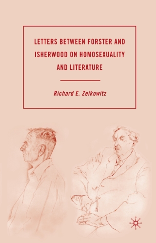 Letters between Forster and Isherwood on Homosexuality and Literature