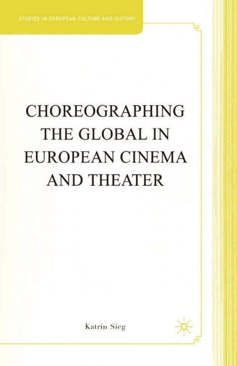 Cover image for book Choreographing the Global in European Cinema and Theater