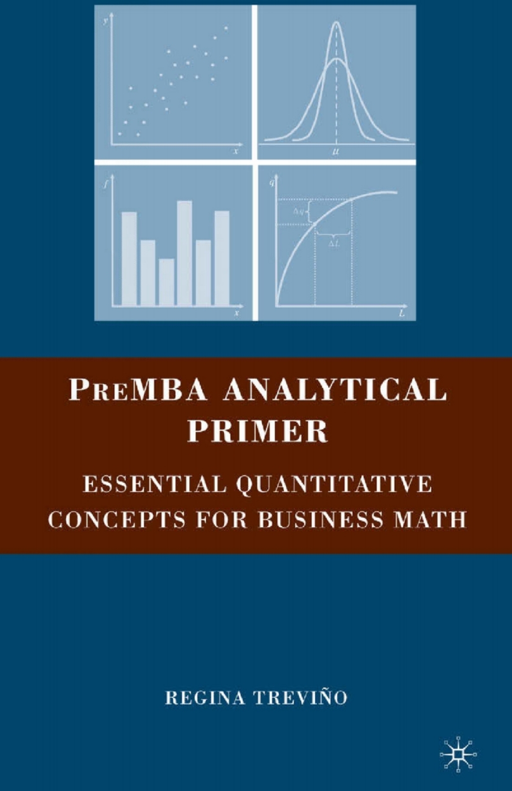 PreMBA Analytical Primer (eBook) - Regina Trevino,