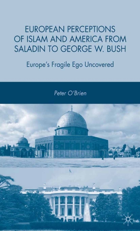 Cover image for book European Perceptions of Islam and America from Saladin to George W. Bush