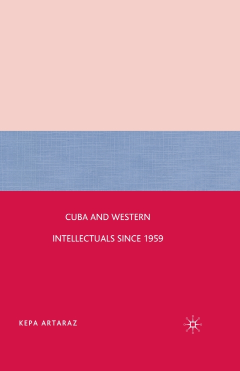 Cover image for book Cuba and Western Intellectuals since 1959