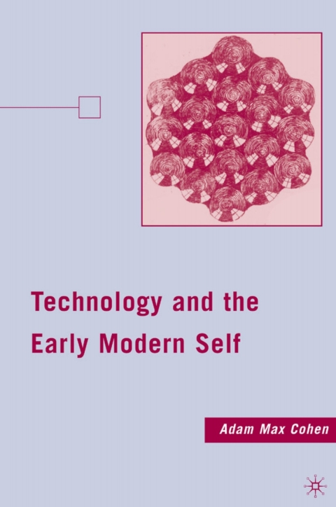 Cover image for book Technology and the Early Modern Self