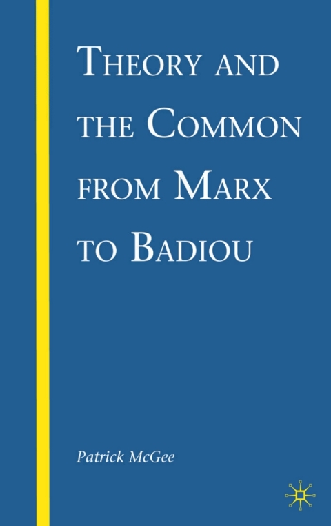 Cover image for book Theory and the Common from Marx to Badiou