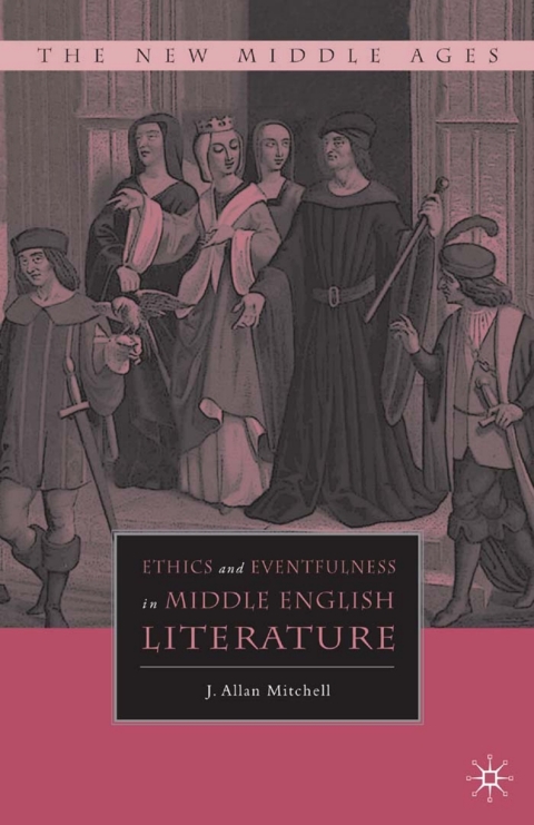 Cover image for book Ethics and Eventfulness in Middle English Literature