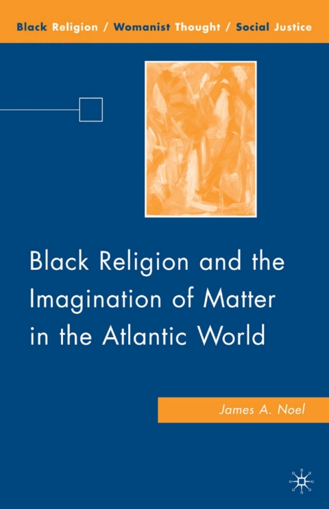 Cover image for book Black Religion and the Imagination of Matter in the Atlantic World