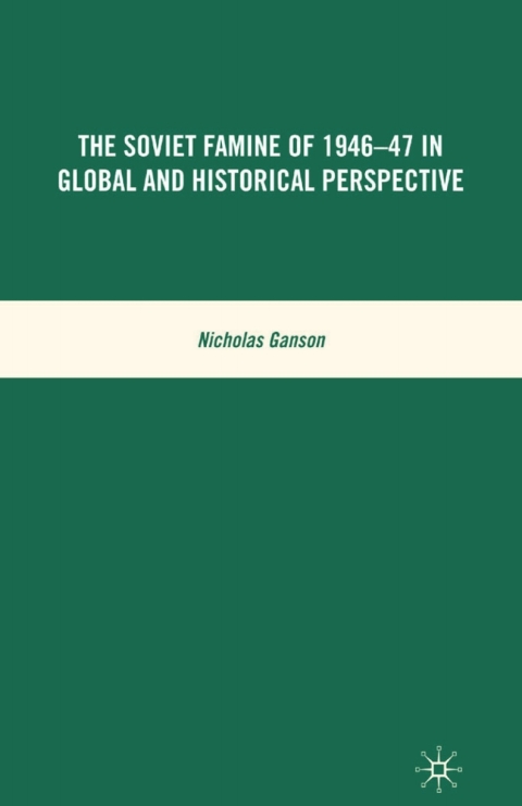 Cover image for book The Soviet Famine of 1946-47 in Global and Historical Perspective