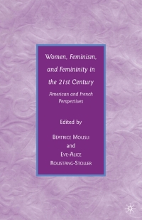 Cover image: Women, Feminism, and Femininity in the 21st Century 9780230613263