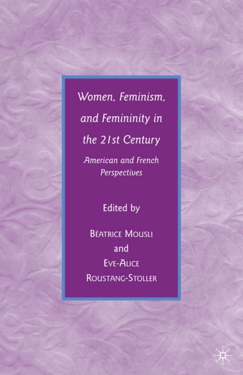 Cover image for book Women, Feminism, and Femininity in the 21st Century