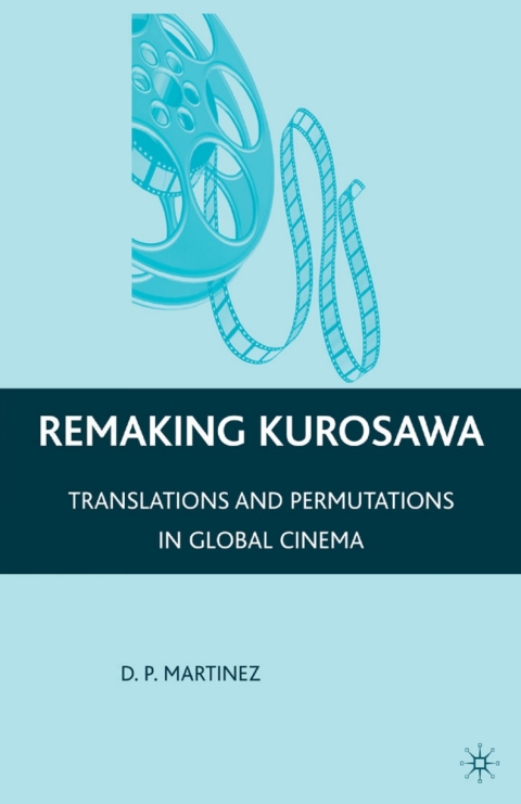 Cover image for book Remaking Kurosawa